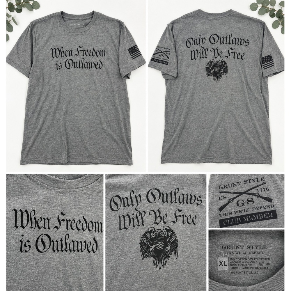 Grunt Style When Freedom Is Outlawed Only Outlaws Will Be Free T Shirt XL Gray